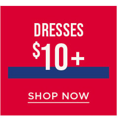Dresses $10+