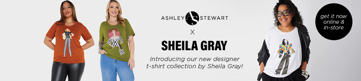 Ashley Stewart X Sheila Gray