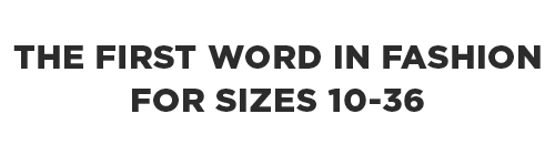 The First word in fashion for sizes 10-36
